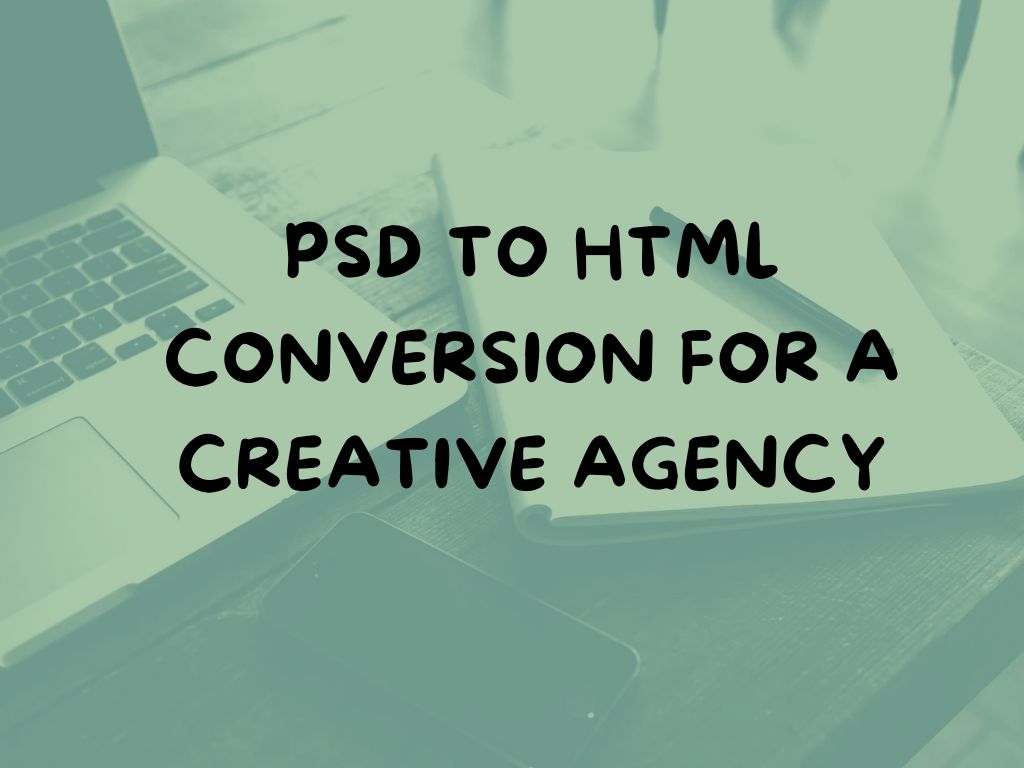 PSD to HTML Conversion for a Creative Agency