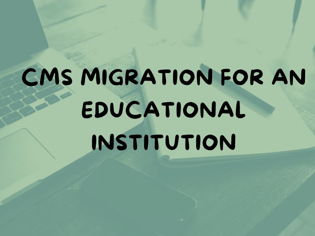 CMS Migration for an Educational Institution